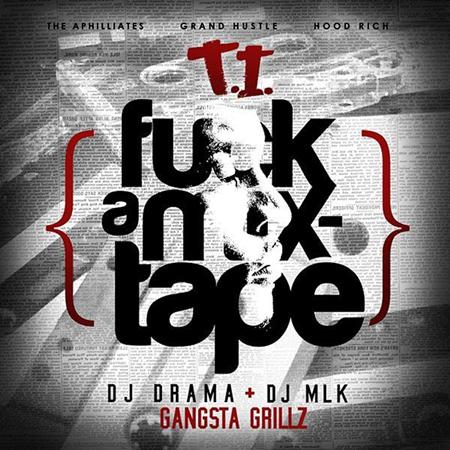 T.I. - Fuck A Mixtape Gangsta Grillz - Zortam Music