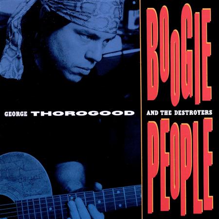 George Thorogood & The Destroyers - George Thorogood  - Born In Chicago Lyrics - Zortam Music
