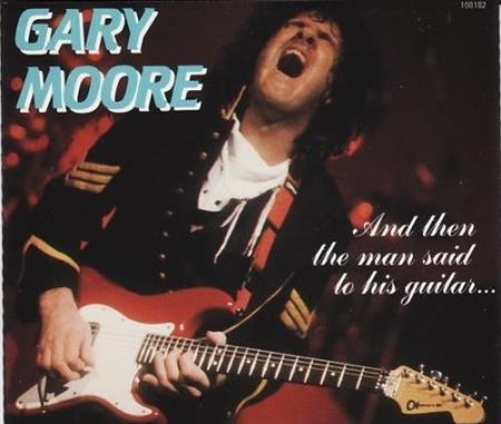 Gary Moore - And Then The Man Said To His Guitar... [disc 2] - Zortam Music