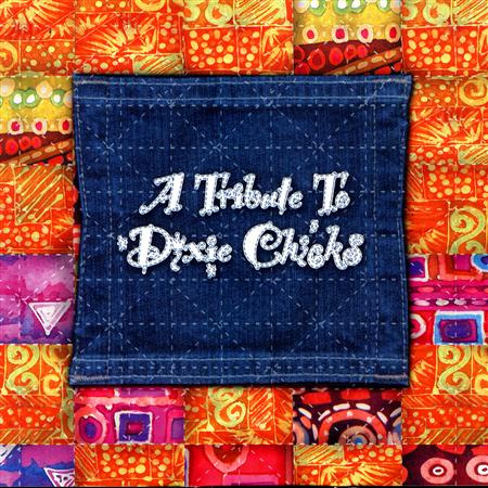 Dixie Chicks - A Tribute To Dixie Chicks - Zortam Music