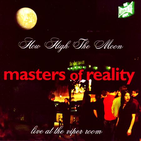 MASTERS OF REALITY - How High The Moon: Live At The Viper Room - Zortam Music