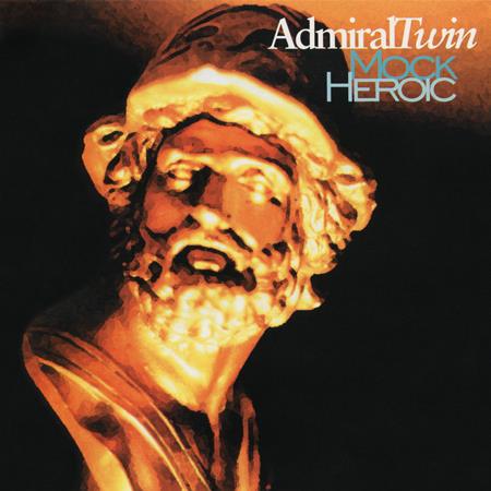 Admiral Twin - Mock Heroic - Zortam Music