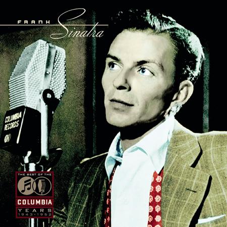 Frank Sinatra - The Best of the Columbia Years 1943-1952 - Disc 1 - Zortam Music Frank Sinatra - The Best of the Columbia Years 1943-1952 - Disc 1 - Zortam Music