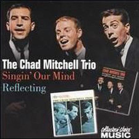 Chad Mitchell Trio - Singing Our Mind / Reflecting - Zortam Music