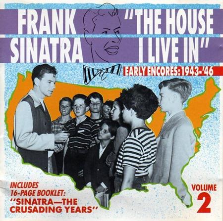 Frank Sinatra - The House I Live In Early Encores 1943-46 Vol 2 - Zortam Music Frank Sinatra - The House I Live In Early Encores 1943-46 Vol 2 - Zortam Music