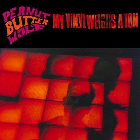 Peanut Butter Wolf - My Vinyl Weighs a Ton - Zortam Music