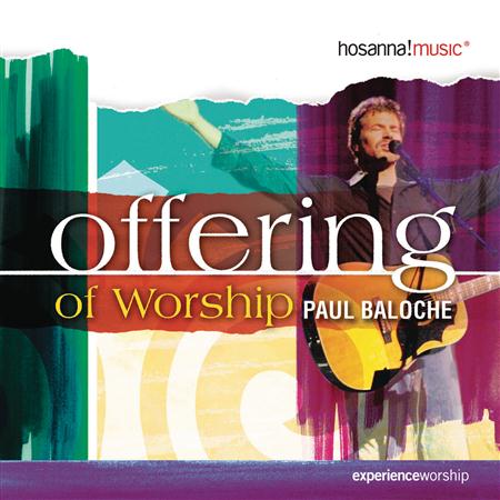 Paul Baloche - Offering of Worship - Zortam Music