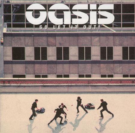 Oasis - Go Let It Out! - Zortam Music