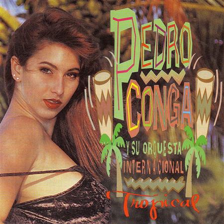 Pedro Conga Y Su Orquesta Internacional - Tropical - Zortam Music