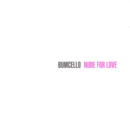 Bumcello - In The Nude For Love Lyrics - Zortam Music