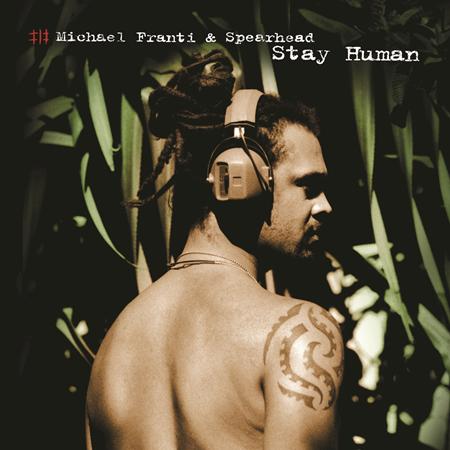 Michael Franti and Spearhead - Stay Human - Zortam Music