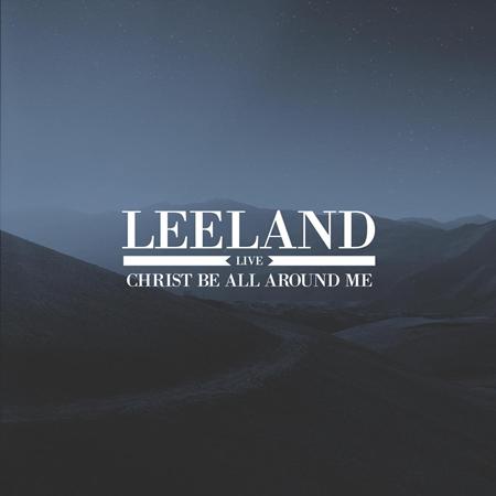 Leeland - Christ Be All Around Me [Live] - Zortam Music