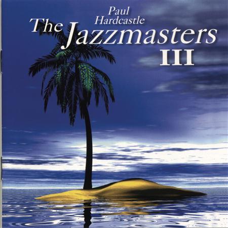 PAUL HARDCASTLE - The Jazzmasters 3 - Zortam Music