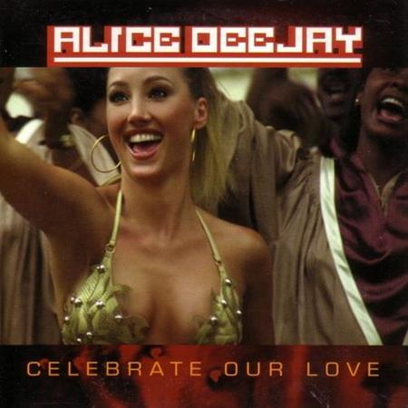 Alice Deejay - Celebrate Our Love (Hit Radio Mix by Danski & DJ Delmundo) Lyrics - Zortam Music