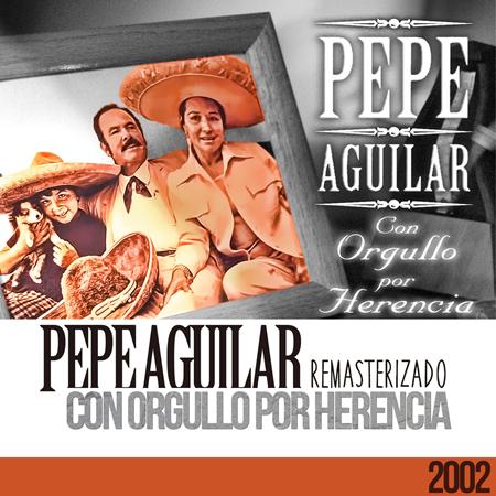 Pepe Aguilar - Pepe Aguilar Con orgullo por Herencia - Zortam Music