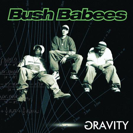 Da Bush Babees - Gravity - Zortam Music