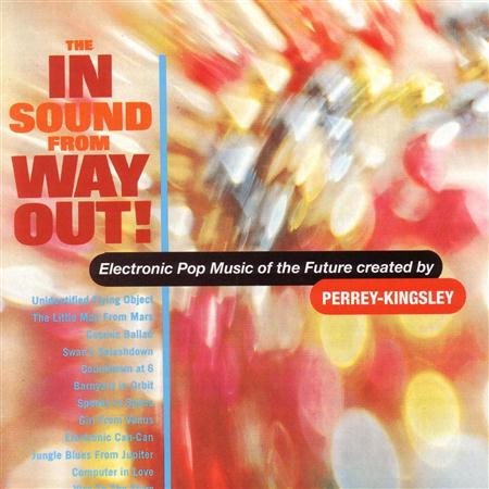 Perrey & Kingsley - The In Sound From Way Out! - Zortam Music