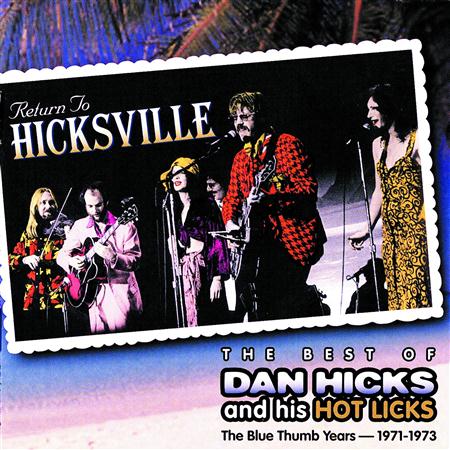 Bill Hicks - Return To Hicksville The Best Of Dan Hicks & His Hot Licks - Zortam Music