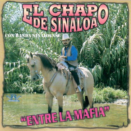 El Chapo De Sinaloa - ENTRE LA MAFIA - Zortam Music