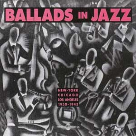 Various Artists - Ballads In Jazz: New York-Chicago-Los Angeles, 1930-1943 [Disc 1] - Zortam Music