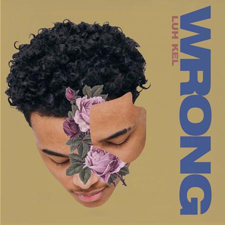 Luh Kel - Wrong - Zortam Music