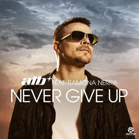 ATB feat. Ramona Nerra - Never Give Up [Single] - Zortam Music
