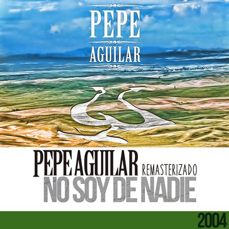 Pepe Aguilar - No Soy De Nadie Lyrics - Zortam Music