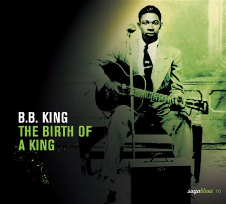 B.B. King - Saga Blues The Birth Of A King - Zortam Music