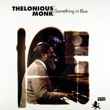 Thelonious Monk - Something In Blue - Zortam Music