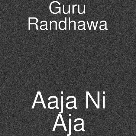 Guru Randhawa - Aaja Ni Aja [single] - Zortam Music