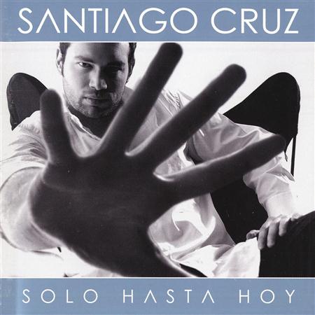 Santiago Cruz - Solo Hasta Hoy Lyrics - Zortam Music