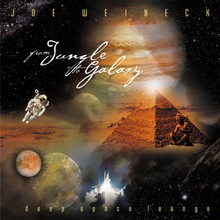 Joe Weineck - From Jungle To Galaxy - Deep Space Lounge - Zortam Music