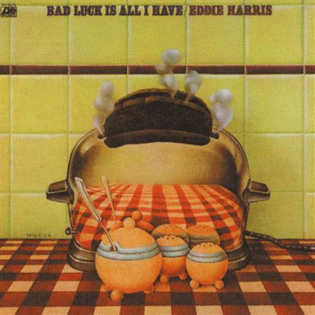 Eddie Harris - Bad Luck Is All I Have - Zortam Music