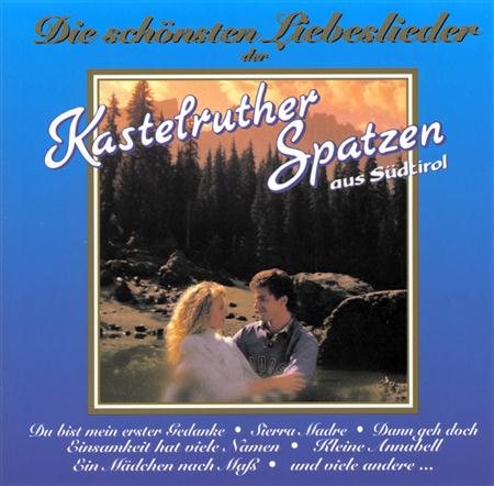 Kastelruther Spatzen - Die Schvnsten Liebeslieder Der Kastelruther Spatzen - Zortam Music