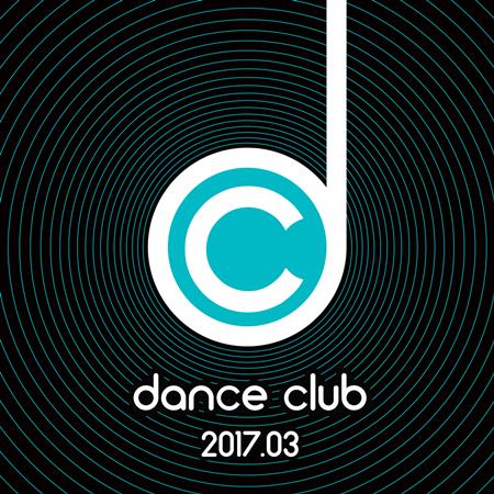 Various Artists - Dance Club 2017.03 - Zortam Music