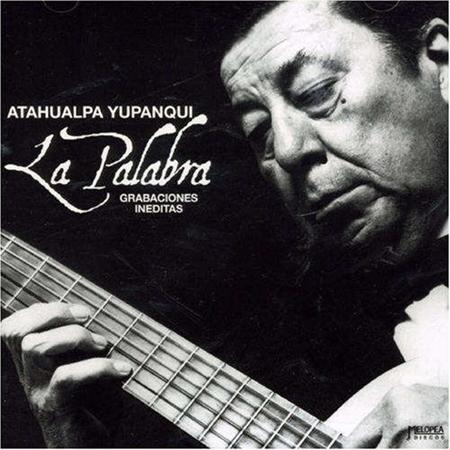 Atahualpa Yupanqui - La Palabra - Zortam Music