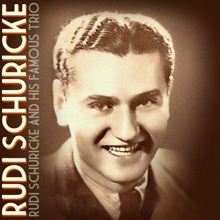 Rudi Schuricke - Rudi Schuricke and His Famous Trio - Zortam Music
