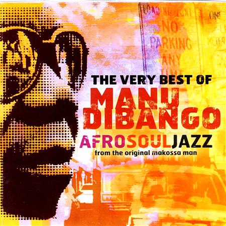 Manu DiBango - The Very Best Of Manu Dibango Afro Soul Jazz From The Original Makossa Man - Zortam Music